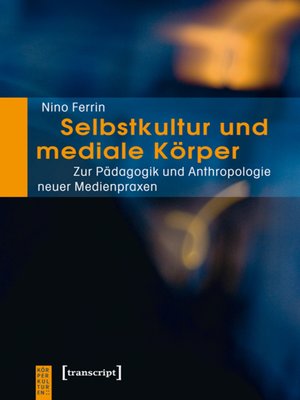 cover image of Selbstkultur und mediale Körper